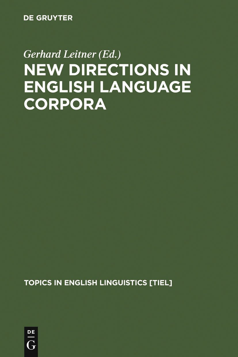 New Directions in English Language Corpora: Methodology, Results, Software Developments (Topics in English Linguistics [TiEL], 9,Used