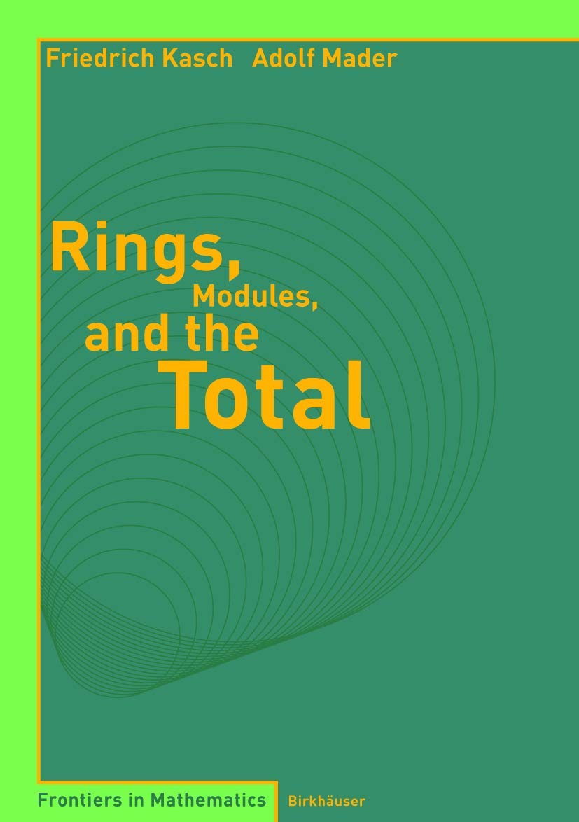 Rings, Modules, and the Total (Frontiers in Mathematics),Used