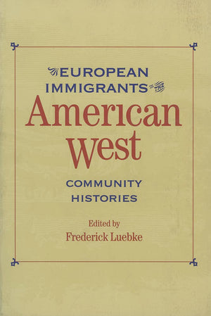 European Immigrants In The American West: Community Histories (Historians Of The Frontier And American West),Used