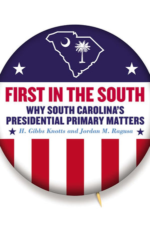First in the South: Why South Carolina's Presidential Primary Matters,Used