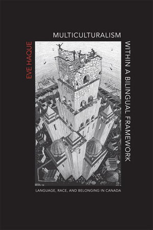 Multiculturalism Within A Bilingual Framework: Language, Race, And Belonging In Canada,Used