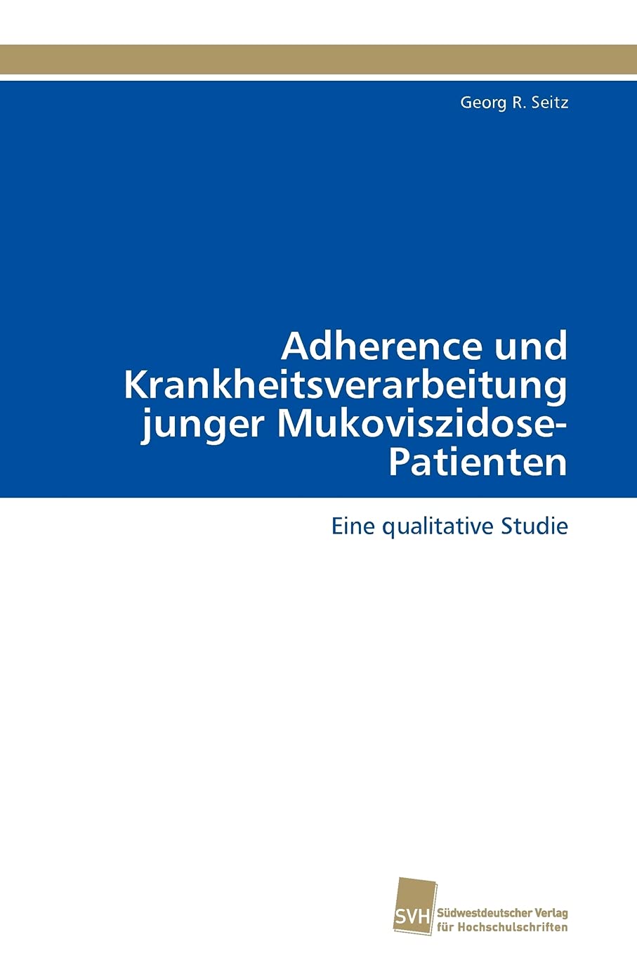 Adherence und Krankheitsverarbeitung junger MukoviszidosePatienten: Eine qualitative Studie (German Edition),Used
