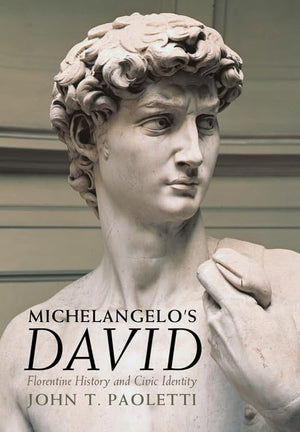 Michelangelo's David: Florentine History and Civic Identity,Used
