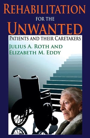 Rehabilitation for the Unwanted: Patients and Their Caretakers,Used