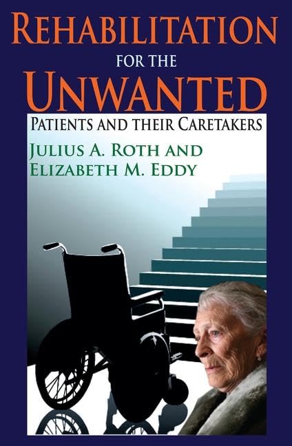 Rehabilitation for the Unwanted: Patients and Their Caretakers,Used