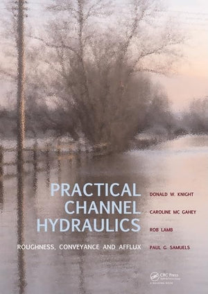 Practical Channel Hydraulics: Roughness, Conveyance and Afflux,Used