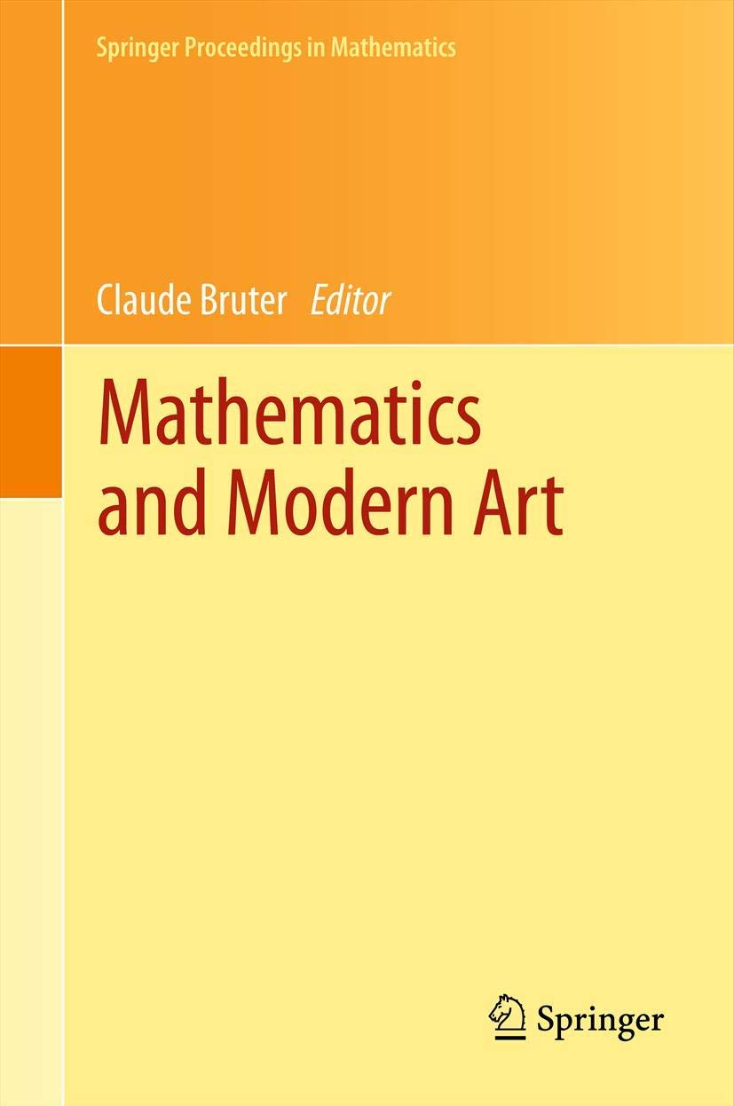 Mathematics and Modern Art: Proceedings of the First ESMA Conference, held in Paris, July 1922, 2010 (Springer Proceedings in M,Used