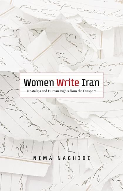 Women Write Iran: Nostalgia And Human Rights From The Diaspora,Used