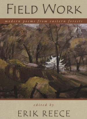 Field Work: Modern Poems From Eastern Forests,Used