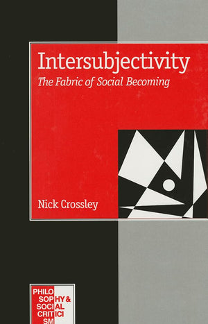 Intersubjectivity: The Fabric Of Social Becoming (Philosophy And Social Criticism Series),Used