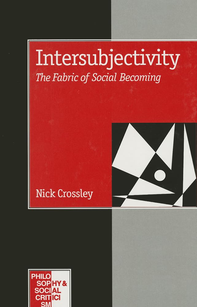 Intersubjectivity: The Fabric Of Social Becoming (Philosophy And Social Criticism Series),Used