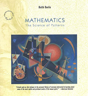 Mathematics: The Science Of Patterns: The Search For Order In Life, Mind And The Universe,New