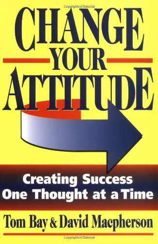 Change Your Attitude: Creating Success One Thought at a Time,Used