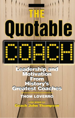 The Quotable Coach: Leadership and Motivation from History's Greatest Coaches,Used