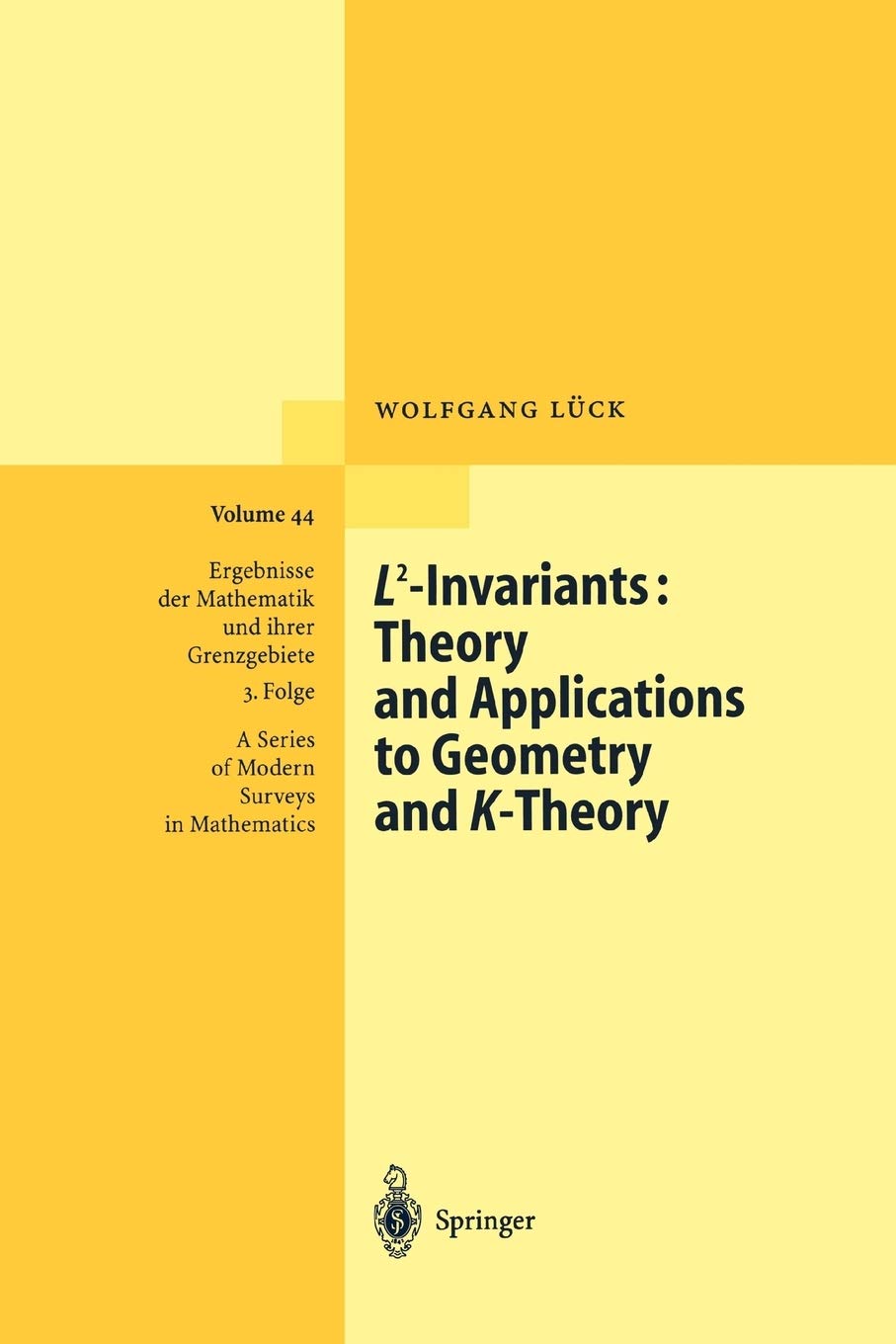 L2Invariants: Theory and Applications to Geometry and KTheory (Ergebnisse der Mathematik und ihrer Grenzgebiete. 3. Folge / A ,New