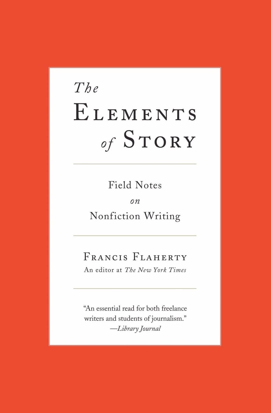 The Elements of Story: Field Notes on Nonfiction Writing,Used