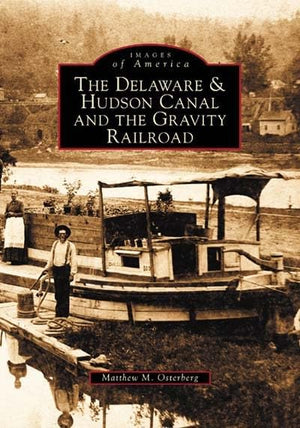 Delaware And Hudson Canal And The Gravity Railroad (Ny) (Images Of America),New