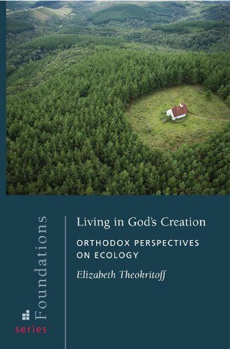 Living in God's Creation: Orthodox Perspectives on Ecology (Foundations, 4),New