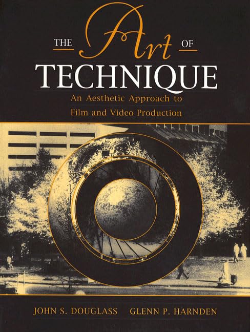 The Art of Technique: An Aesthetic Approach to Film and Video Production,Used