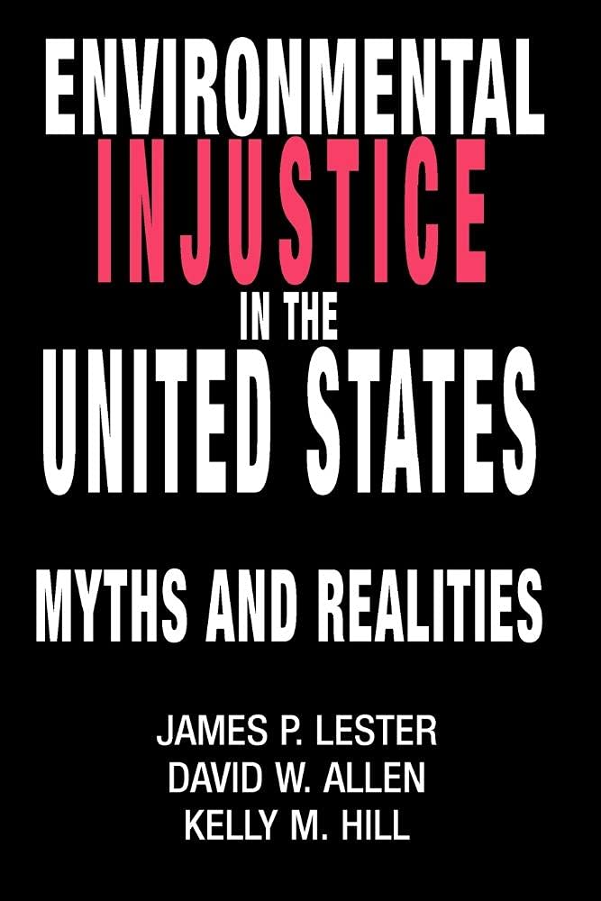Environmental Injustice In The U.S.: Myths And Realities,Used