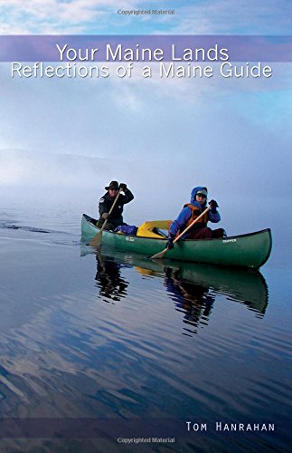 Your Maine Lands: Reflections of a Maine Guide,Used