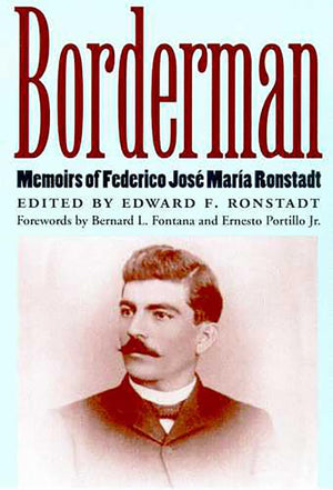 Borderman: Memoirs Of Federico Jos Mara Ronstadt,New