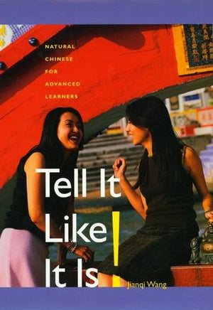 Tell It Like it Is! (Text with 2 DVD's): Natural Chinese for Advanced Learners (Yale Language Series),Used
