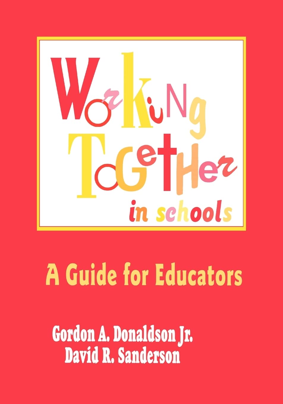 Working Together In Schools: A Guide For Educators,Used