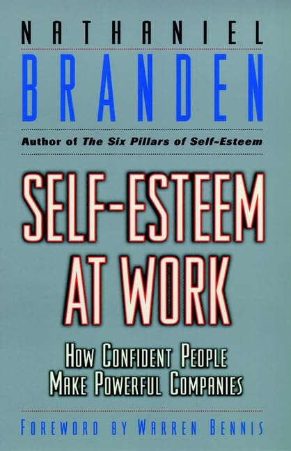 Self Esteem At Work: How Confident People Make Powerful Companies-new,New