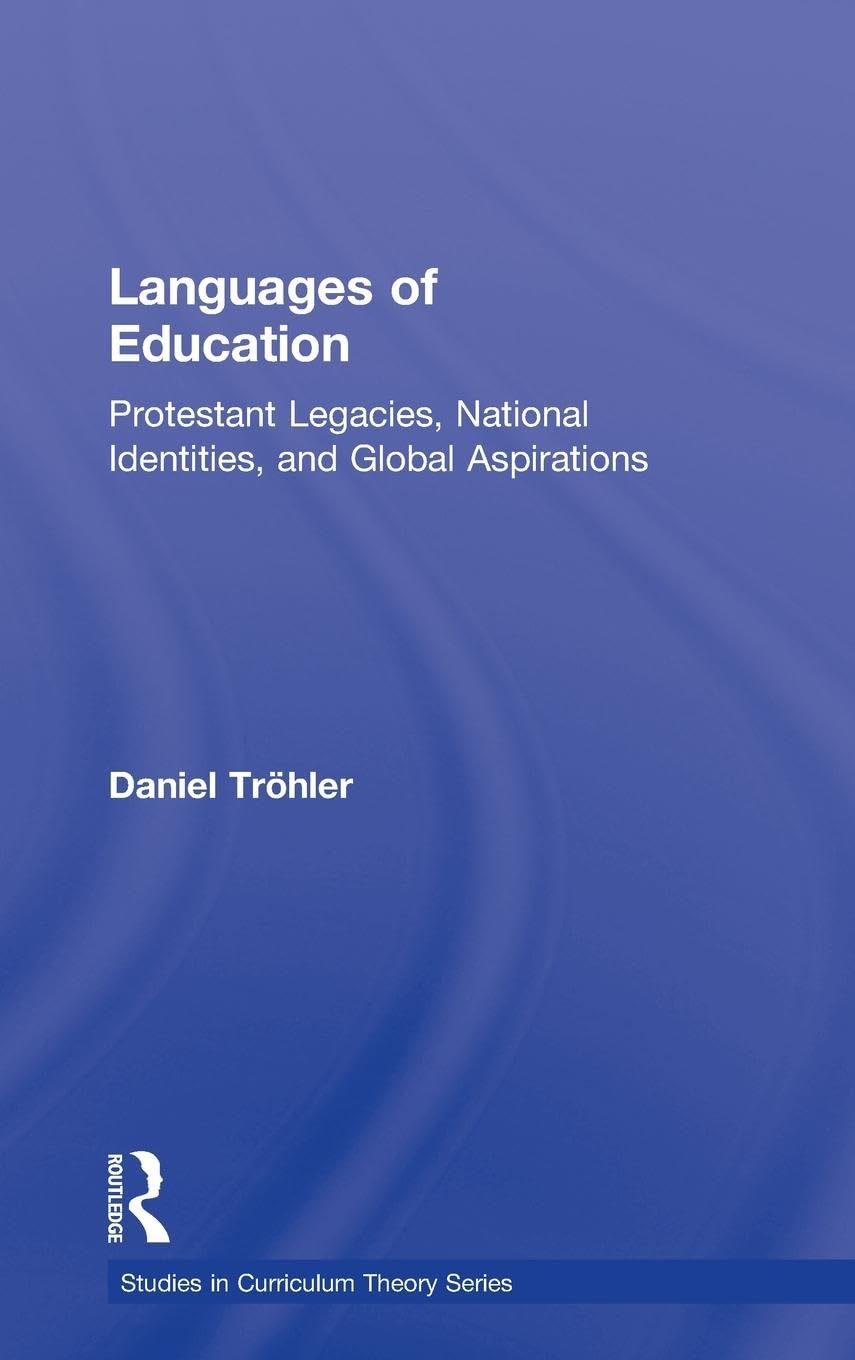 Languages of Education: Protestant Legacies, National Identities, and Global Aspirations (Studies in Curriculum Theory Series),Used