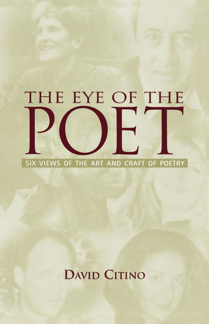 The Eye of the Poet: Six Views of the Art and Craft of Poetry,Used