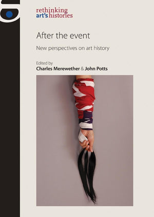 After the Event: New perspectives on art history (Rethinking Art's Histories),Used