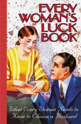 Every Woman's Luck Book: What Every Woman Needs to Know to Choose a Husband,Used