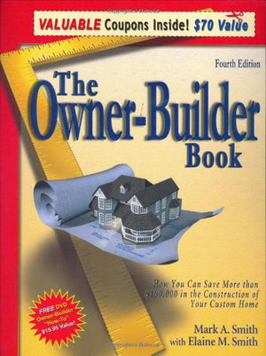 The OwnerBuilder Book: How You Can Save More Than $100,000 in the Construction of Your Custom Home, 4th Edition,Used
