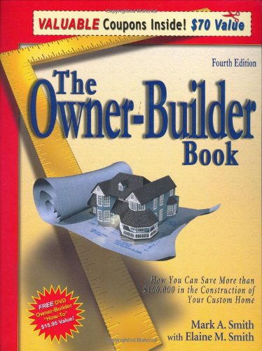The OwnerBuilder Book: How You Can Save More Than $100,000 in the Construction of Your Custom Home, 4th Edition,Used
