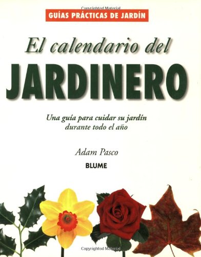 El calendario del jardinero: Una gua para cuidar su jardn durante todo el ao (Guas prcticas de jardinera) (Spanish Edi,Used