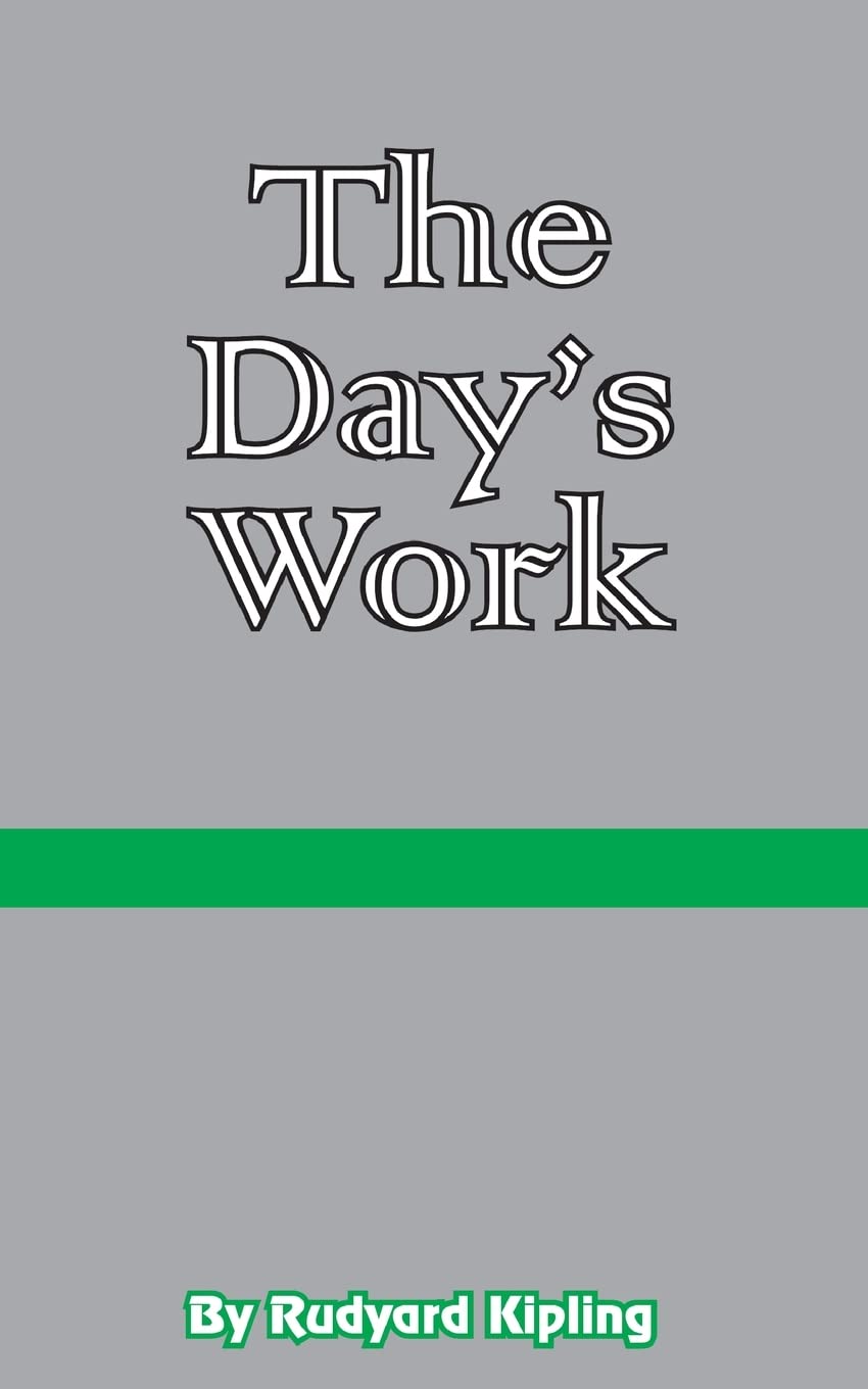 The Day's Work: The Works of Rudyard Kipling,Used