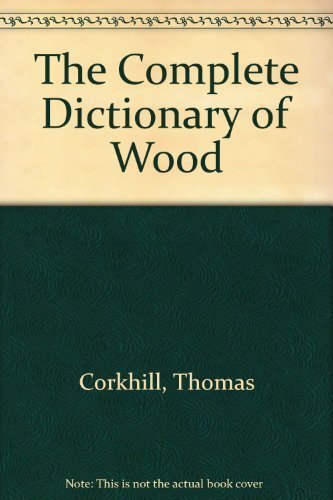 The Complete Dictionary of Wood,Used