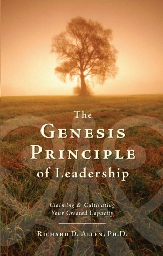 The Genesis Principle of Leadership: Claiming and Cultivating Your Created Capacity,Used