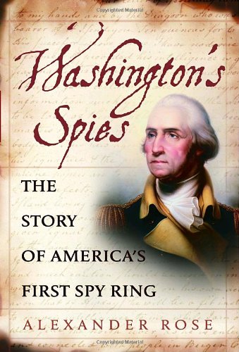 Washingtons Spies: The Story of Americas First Spy Ring