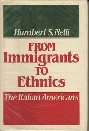 From Immigrants to Ethnics: The Italian Americans,Used