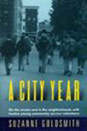 A City Year: On the Streets and in the Neighborhoods With Twelve Young Community Service Volunteers,Used
