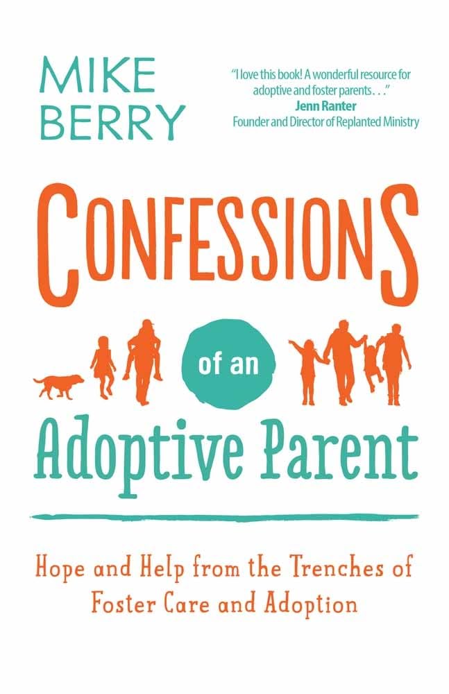 Confessions of an Adoptive Parent: Hope and Help from the Trenches of Foster Care and Adoption,Used