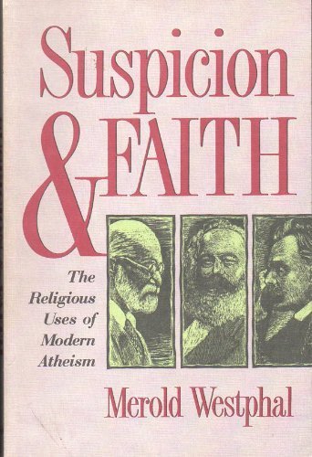 Suspicion And Faith: The Religious Uses Of Modern Atheism,Used