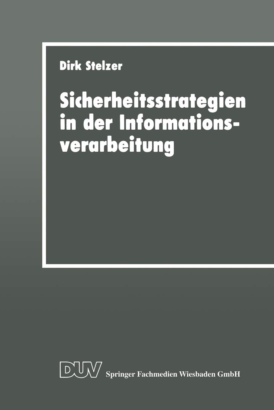 Sicherheitsstrategien in der Informationsverarbeitung: Ein wissensbasiertes, objektorientiertes System fr die Risikoanalyse (Ger,Used