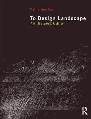 To Design Landscape: Art, Nature & Utility,Used