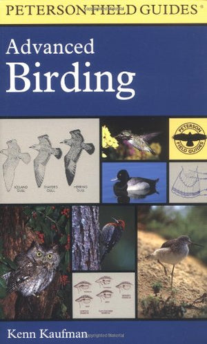 A Field Guide to Advanced Birding: Birding Challenges and How to Approach Them (Peterson Field Guides Series),Used
