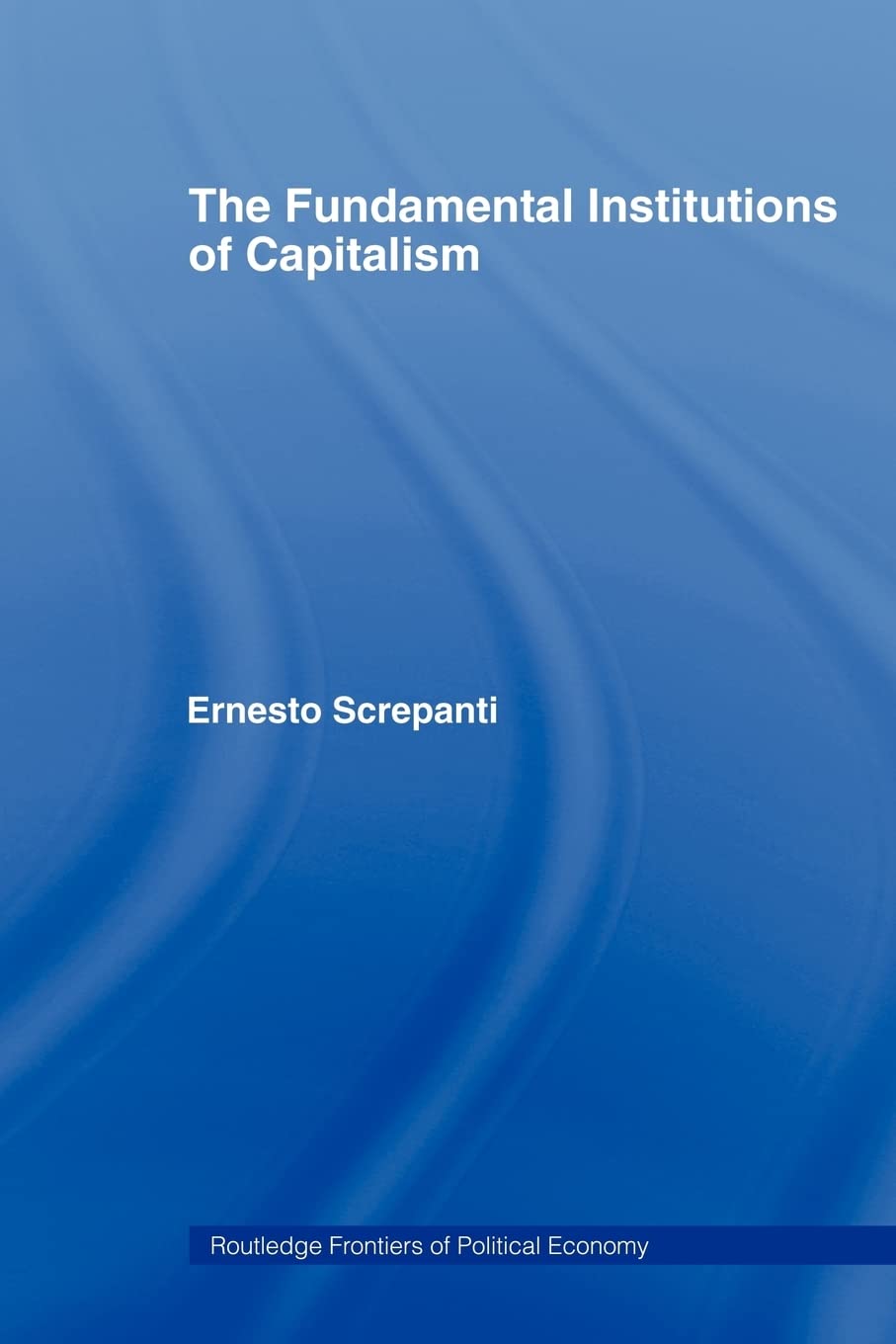 The Fundamental Institutions Of Capitalism (Routledge Frontiers Of Political Economy),Used