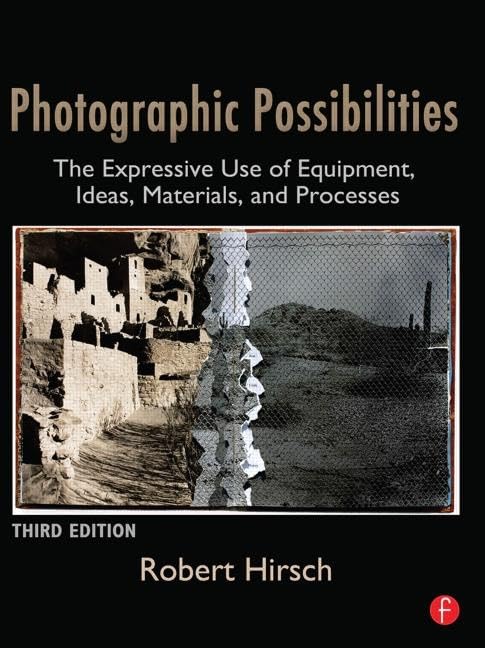Photographic Possibilities: The Expressive Use of Equipment, Ideas, Materials, and Processes,Used