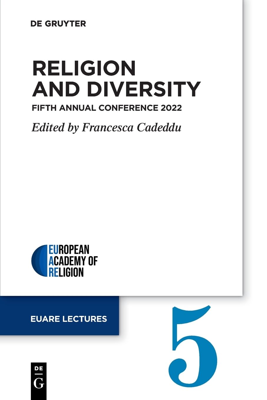 Religion and Diversity: Fifth Annual Conference 2022 (European Academy of Religion (EuARe) Lectures, 5),New